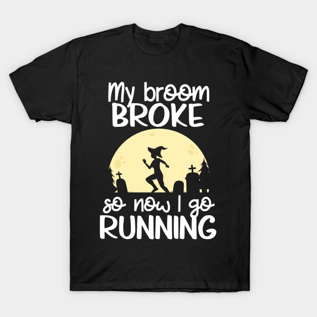 My Broom Broke So Now I Go Running Halloween Runner T-Shirt by FamiLane